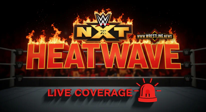 WWE NXT Heatwave Live Coverage